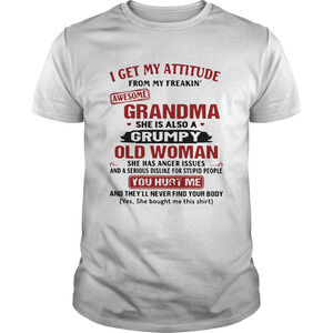 I Get My Attitude From My Freakin Awesome Grandma t-shirt